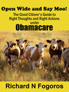 Open Wide and Say Moo! (MP3): The Good Citizen's Guide to Right Thoughts and Right Actions under Obamacare